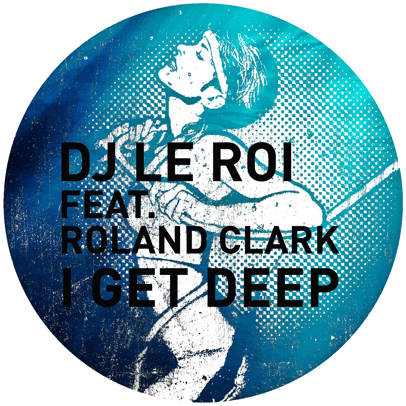 DJ Le Roi feat Roland Clark - I Get Deep (Remixes)
